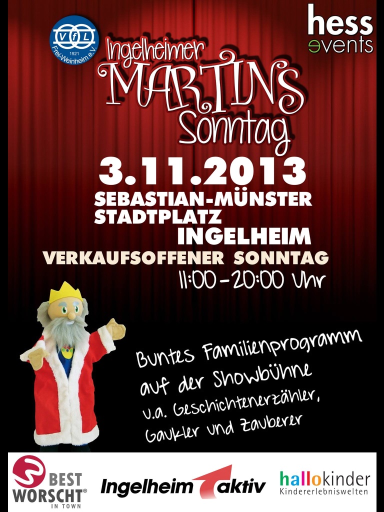 Zusammen mit seinen Partnern "Best Worscht in Town" und dem Weingut Julius Wasem & Söhne zeigt der VfL sich beim verkaufsoffenen Martinssonntag für die Verpflegung verantwortlich. Direkt neben der Bühne auf dem Stadtplatz, schenkt der VfL Glühwein aus und versorgt die Besucher mit Currywurst, Crêpes, Waffeln & Co. Auf der Bühne präsentiert Ingelheim aktiv zusammen mit hallokinder die lichtermärchenburg, ein Event für die ganze Familie, bei der gebastelt wird oder einfach nur einem Geschichtenerzähler gelauscht werden darf. Gaukler und Zauberer runden das Rahmenprogramm ab. Von 11:00 bis 20:00 Uhr ist in Ingelheim verkaufsoffen und von 13:00 bis 18:00 gibt es Programm auf dem Stadtplatz.
